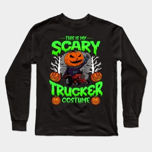 This Is My Scary Trucker Costume Funny Pumpkin Gift Idea for Halloween Long Sleeve T-Shirt